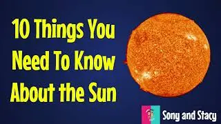 10 Things You Need To Know About The Sun | Sun Facts For Kids