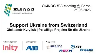 SwiNOG#38 | Support Ukraine from Switzerland | Oleksandr Kyryliuk | freiwillige Proj. für Ukraine