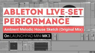 Trying Ableton For The FIRST Time | Live-Set Performance | Ambient Melodic House Sketch (Original)