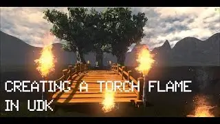 Creating a Torch Flame in UDK (Time Lapse)