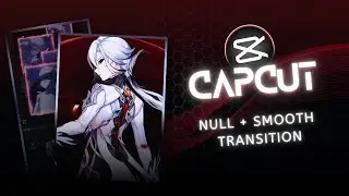 Null + Smooth Transition Tutorial | Capcut Tutorial