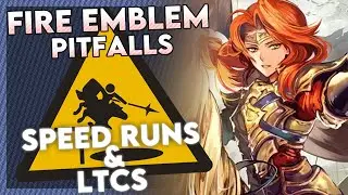 Speedruns & LTCs - Fire Emblem Pitfalls