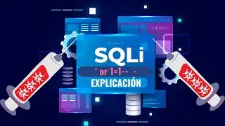 OR 1=1 | SQLi EXPLICACIÓN DESDE CERO