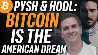 Preston Pysh & American Hodl: Bitcoin is The American Dream