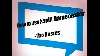 How To Use Xsplit Gamecaster
