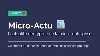 Micro-actu | Calendrier déconfinement et fonds de solidarité prolongé