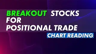 BREAKOUT STOCKS FOR POSITIONAL TRADE I CHART READING