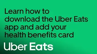 Learn how to download the Uber Eats app and add your health benefits card | Uber Eats