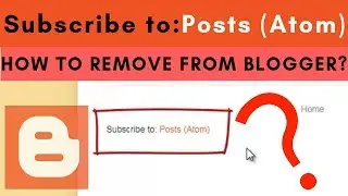 How to Remove Subscribe to Posts Atom in Blogger