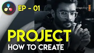 EP 01 How to setup a project | Introduction to DaVinci Resolve 18 | Video Editing Tutorial