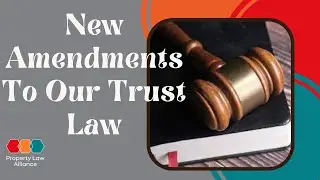 New Amendments To Our Trust Law