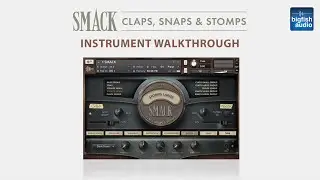 Instrument Walkthrough - SMACK: Claps, Snaps & Snaps