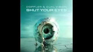 Doppler & Dual Vision - Shut Your Eyes