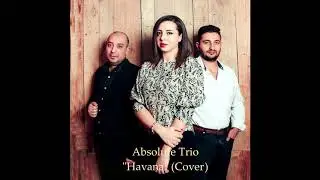 Havana Cover  Absolute Trio  Christina Mangasaryan