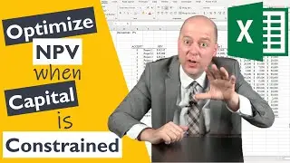 Using Solver to Optimize NPV When Capital is Constrained