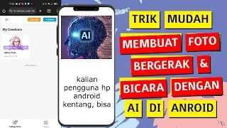 Cara Membuat Foto Bicara Dengan AI di Android Tanpa Aplikasi