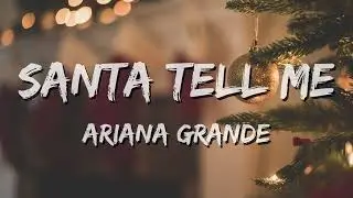 Ariana Grande – Santa Tell Me (Lyrics)