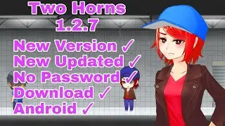 Sesssgsss adalah Misiku || Two Horns 1.2.7 New Updated || Game H recommended sessss Terbaik