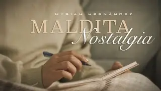 Myriam Hernandez - Maldita Nostalgia (Lyric Video)