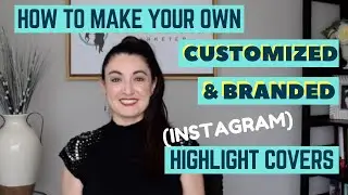 How to make your own Customized & Branded Instagram Highlight covers for free!
