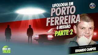 UFOLOGIA EM PORTO FERREIRA E REGIÃO, PARTE 2 - Brazil UFO Talks