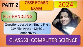 Part 2: Revision File Handling [Binary File | CSV File | Python MySQL Connectivity ]