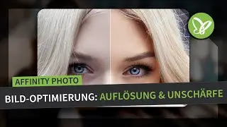 Affinity Photo-Tutorial: Best of Hacks – Bilder mit schlechter Auflösung oder Unschärfe optimieren