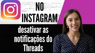 Como desativar as notificações do Threads no Instagram