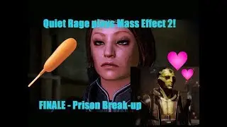 Quiet Rage Plays - Mass Effect 2! FINALE - Prison Break-up