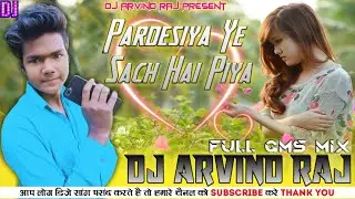 Pardesiya Ye Sach Hai Piya - Love Mix - Dj Arvind Raj Semra Manapur Ambedkar Nagar