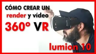 TUTORIAL LUMION  | CÓMO HACER UN RENDER Y VÍDEO 360º VR en LUMION 10