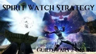 Guild Wars 2 - Advanced Guide: Spirit Watch Strategy
