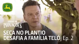 Seca no plantio desafia a Família Teló | Ep 2 | Safra de Inovações