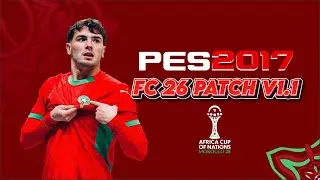 PES 2017 - FC 26 Mini Patch V1.1 (AFCON 2025)