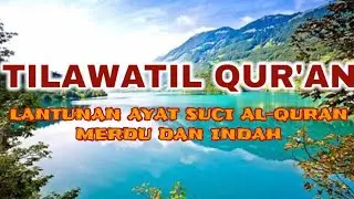 Lantunan Ayat Suci Al-Quran Paling Merdu Dan Indah • Bacaan Tilawatil Qur'an