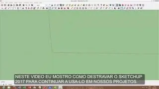 DESTRAVANDO O SKETCHUP 2017 APOS O PERIODO DE TRIAL ACABAR
