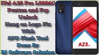 iTel A23 Pro L5006C Pratten and Frp Unlock Hang on Logo Fix With SPD Flash Tool Done By BJ Software