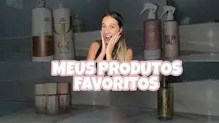 MEUS PRODUTOS PREFERIDOS DO MOMENTO