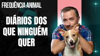 PODCAST FREQUENCIA ANIMAL - DIARIOS DOS QUE NINGUEM QUER