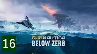 Subnautica: Below Zero - Glacial Basin (Part 16)