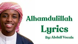 Alhamdulillah - Abdull vocals - Lyrics