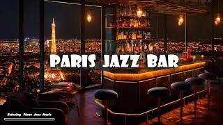 Paris Jazz Bar 🍷 Relaxing Smooth Jazz 🍷 Ethereal Background Jazz Music for Working, Relaxing...