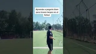 ¿CÓMO REALIZAR UN TRAZO LARGO? | GOLPEO DE BALÓN 🔥⚽️
