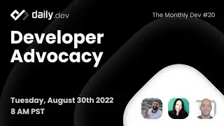 Developer Advocacy The Monthly Dev #20