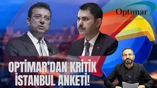 Optimar'dan İlk İstanbul Anketi! Kurum mu? İmamoğlu mu?