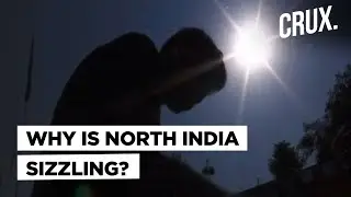 What's Causing Extreme Heat Wave In North India | Monsoon Delay In Delhi, Rajasthan, Punjab, Haryana