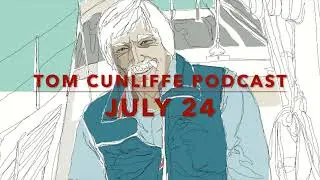 Tom Cunliffe Podcast - July 2024