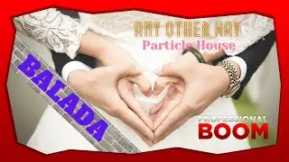 😍[BALADA ROMANTICA en INGLES 2020] 💓Any Other Way💓 BY Particle House😍💓