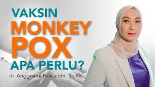 Vaksin MonkeyPox Apa Perlu ?