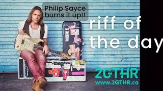 Philip Sayce - Riff of the Day!!